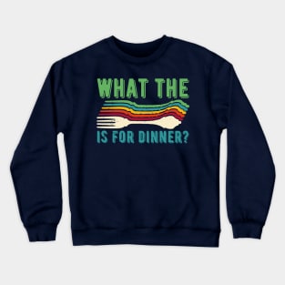 what the fork is for dinner Crewneck Sweatshirt